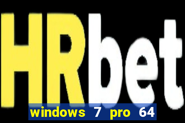 windows 7 pro 64 bits iso download